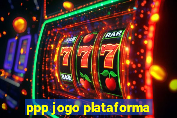 ppp jogo plataforma